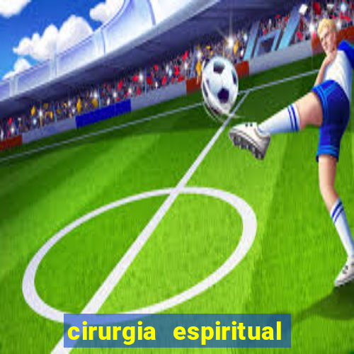 cirurgia espiritual marlon santos